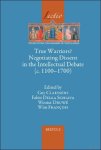Guy Claessens, Fabio Della Schiava, Wouter Druw , Wim Fran ois (eds) - True Warriors? Negotiating Dissent in the Intellectual Debate (c. 1100-1700)