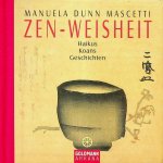 Mascetti, Manuela Dunn - Zen-Weisheit. Haikus, Koans , Gedichten Mascetti, Manuela Dunn - Zen-Weisheit. Haikus, Koans , Gedichten