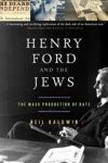 Neil Baldwin - Henry Ford and the Jews