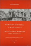 Farrington, Andrew - Roman baths of Lycia : an architectural study = Likya'daki Roma hamamlari : mimari arastirmalari [Monograph (British Institute of Archaeology at Ankara), no. 20]