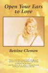 Bettine Clemen - Open Your Ears to Love Bettine Clemen - Open Your Ears to Love