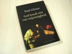 Cliteur, P. - God houdt niet van vrijzinnigheid / verzamelde columns en krantenartikelen 1993-2004