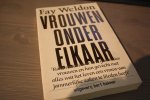  - Fay Weldon / VROUWEN ONDER ELKAAR
