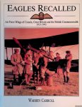 Carroll, Warren - Eagles Recalled : Air Force Wings of Canada, Great Britain and the British Commonwealth 1913-1945