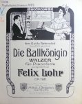 Lohr, Felix: - Die Ballkönigin. Walzer für Pianoforte. Op. 192 (Musikalisches Universum No. 673) Lohr, Felix: - Die Ballkönigin. Walzer für Pianoforte. Op. 192 (Musikalisches Universum No. 673)