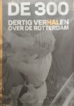 Haas van Dorsser, Hugo. de   Moor, Marloes de.   Auer, Karen. - De 300. Dertig verhalen over de Rotterdam. Oud-opvarenden van de Holland Amerika Lijn over De Rotterdam.