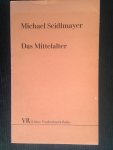 Seidlmayer, Michael - Das Mittelalter, Umrisse und Ergebnisse des Zeitalters Unser Erbe