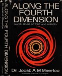 Meerloo, Joost A.M. - Along the fourth Dimension: Man's sense of time and history Meerloo, Joost A.M. - Along the fourth Dimension: Man's sense of time and history