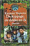 K. Yumoto - De kippige, de dikke en ik