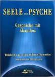 Kansa, Phillip - SEELE UND PSYCHE. Gespräche mit Akanthos. Weisheiten aus einer anderen Dimension