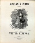 Lefèvre, Victor: - Maison à louer. Chansonette. 5e édition