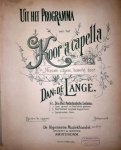 Lange, Daniël de: - Uit het programma van het Koor a capella. Nieuwe uitgave, bewerkt door Dan. de Lange. No. 1. Drie oud-Nederlandsche liederen