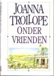 Trollope, Joanna - Onder vrienden / druk 1