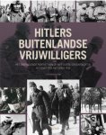 Christopher Ailsby - Hitlers buitenlandse vrijwilligers het onthullende portret van de niet-Duitse strijdkrachten in dienst van het Derde Rijk