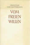 ERASMUS, Desiderius - Erasmus von Rotterdam freien Willen. Verdeutscht von Otto Schumacher. Vierte Auflage. ERASMUS, Desiderius - Erasmus von Rotterdam freien Willen. Verdeutscht von Otto Schumacher. Vierte Auflage.