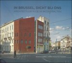 Maurizio Cohen, Marie-Fran oise Plissart - In Brussel, dicht bij ons. Architectuur in de Wijkcontracten