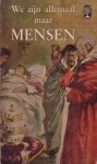 O`Connor, Frank e.a. - Wij zijn allemaal maar mensen. Verhalen over lieden van allerlei slag