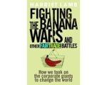 Harriet Lamb - Fighting the Banana Wars and Other Fairtrade Battles Harriet Lamb - Fighting the Banana Wars and Other Fairtrade Battles