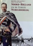 Blom, Ron/ / Hooff, Tom van. /  Linden, Henk van der. - Noord-Holland en de Eerste Wereldoorlog