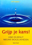 Gaspersz., Jeff . [ isbn 9789049100926 ] - Grijp je kans ! ( Vind en benut nieuwe mogelijkheden . )  Soms zien we in een verandering, gebeurtenis of ontmoeting de kans niet omdat we een te eenzijdige blik hebben. We denken bijvoorbeeld vooral in problemen in plaats van mogelijkheden. -