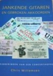 - JANKENDE GITAREN en GEBROKEN AKKOORDEN - Herinneringen vaan een concerthopper - Chris Willemsen - uitg. BZZToH, 189 blz., 1e druk - JANKENDE GITAREN en GEBROKEN AKKOORDEN - Herinneringen vaan een concerthopper - Chris Willemsen - uitg. BZZToH, 189 blz., 1e druk