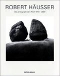  - Robert Häusser Das photographische Werk 1940-2000.