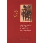 CORBEY, RAYMOND. - Tribal Art Traffic: A Chronicle of Taste, Trade and Desire in Colonial and Post-Colonial Times. isbn 9789068321975