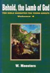 Meesters, Wolf (ill.: J.H. Isings) - Behold, the Lamb of God. The bible narrated for young adults. Volume 4