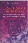 P. Merry - Evolutionair Leiderschap integraal leiderschap voor een steeds complexere wereld