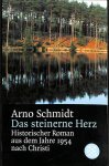 Schmidt, Arno - Das steinerne Herz / Historischer Roman aus dem Jahre 1954