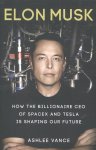 Ashlee Vance 127957 - Elon Musk: how the biollionaire CEO of Spacex and Tesla is shaping out future