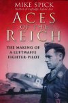 Spick, Mike - Aces of the Reich: The Making of a Luftwaffe Fighter Pilot