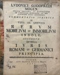 Mogen, Ludwig Gottfried - Dissertation legal 1760 | Commentatio iuridica de vera ac genuina rerum mobilium et immobilium indole, secundum diversa iuris Romani et Germanici principia. Giessen J. J. Braun 1760
