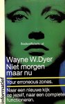 Dyer, Wayne W. - Niet morgen maar nu