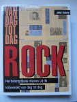 John Tobler - Van dag tot dag ROCK/ This day in ROCK (het belangrijkste nieuws uit de rockwereld van dag tot dag)