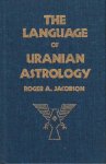 Jacobson, Roger A. - The Language of Uranian Astrology