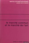 Abeele, Michel Vanden - Le marché commun et le marché de l'art : journée d'études organisée par l'Institut d'études européennes, Bruxelles, 1er mars 1982