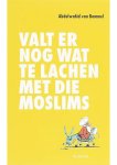 Abdulwahid van Bommel - Valt er nog wat te lachen met die moslims Abdulwahid van Bommel - Valt er nog wat te lachen met die moslims