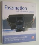 Kienberger Richard  /  Mutard Dieter - Faszination auf schweren Achsen /Lastwagentransporte in Extremregionen