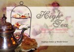 Dekker, Angelique & Maaike Kremer - High Tea in Noordoost Nederland. Speurtocht naar de echte Engelse Tea.