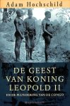 Adam Hochschild - De geest van koning Leopold II en de plundering van de Congo