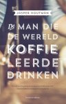 Jasper Houtman - De man die de wereld koffie leerde drinken