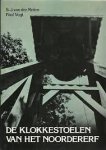 Molen, S.J. van der - De Klokkestoelen van het Noordererf. Documentatie van een landelijke bouwkunst