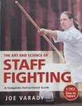 Joe Varady - The Art and Science of Staff Fighting / A Complete Instructional Guide Joe Varady - The Art and Science of Staff Fighting / A Complete Instructional Guide