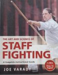Joe Varady - The Art and Science of Staff Fighting / A Complete Instructional Guide