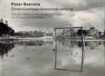 Boersma, Pieter - Onverklaarbaar bewoonde woning -Afbraak, Verzet en Nieuwbouw in Amsterdam - Van Nieuwmarkt tot Bijlmer