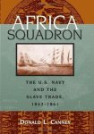 Canney, Donald L. - Africa Squadron: The U.S. Navy and the Slave Trade, 1842-1861.