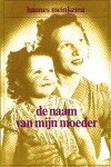  - MEINKEMA, HANNES - De Naam van mijn Moeder	- uitg. Elsevier/Manteau