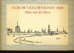 HORST, HANS VAN DER - Album Leeuwarden 1600 in 48 gezichten