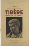 Tarver John C - Tibère : 42 avant J. -C. - 37 après J. -C ; Avec 8 grav. hors-texte Tarver John C - Tibère : 42 avant J. -C. - 37 après J. -C ; Avec 8 grav. hors-texte